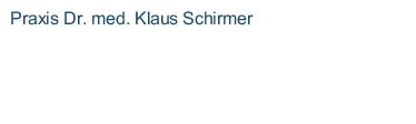 Praxis Dr. med. Klaus Schirmer